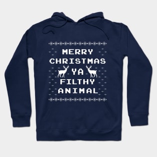 Merry Christmas ya filthy animal ugly sweater Hoodie